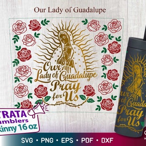 Onze Lieve Vrouw van Guadalupe Svg voor Strata Skinny Tumbler 16 oz, Virgen de Guadalupe met rozen, Moeder Maria bid voor ons, Mexicaanse SVG Strata Cup
