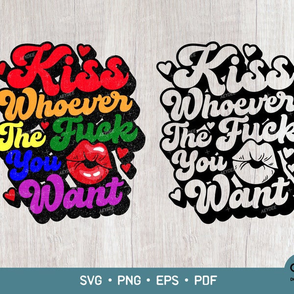 Kiss Whoever The Fuck You Want, Kiss Whoever You Want Png, LGBTQ Pride Svg Png, Pride Month Svg, Gay Pride, Kiss Love Svg Png Sublimation