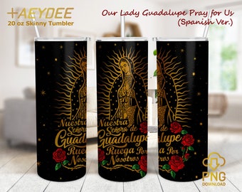Our Lady Of Guadalupe Pray for Us 20oz Skinny Tumbler, Virgen de Guadalupe with Roses 20oz Skinny Tumbler Sublimation Design Spanish Version