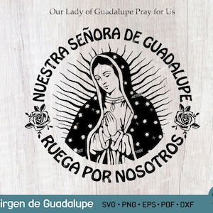Nuestra Señora de Guadalupe Ora por Nosotros Svg, Virgen de Guadalupe SVG PNG Archivo, Virgen María Svg, Virgen de México Digitle Archivo Español