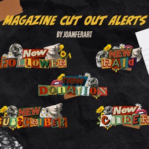 May include: Five colourful magazine cut-out alerts for social media. The alerts are for new followers, new raids, new donations, new subscribers, and new cheers. The alerts are decorated with skulls, flowers, and lips.