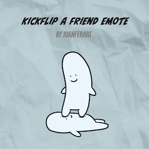 Puede incluir: Un personaje de dibujos animados blanco con una cara sonriente se para encima de otro personaje de dibujos animados blanco con una cara sonriente. El texto "KICKFLIP A FRIEND EMOTE BY JOANFERART" está por encima de los personajes.