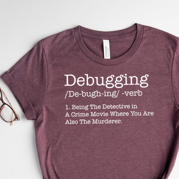 Debugging Shirt, Coder Shirt, Programming Shirt, Coding Tshirt, Debugging Definition T-Shirt, Computer Science Gift, IT Shirt, Hacker Shirt