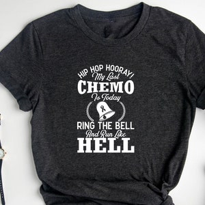 Funny Chemo Shirt, Last Day Of Chemo, Women With Cancer, Funny Chemo Gift, Funny Cancer Chemo Shirt, Cancer Survivor, Chemotherapy Shirt