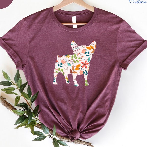 French Bulldog Shirt, French Bulldog Gifts, Frenchie Shirt, French Bulldog Gift, Floral French Dog Shirt, French Bulldog Shirt, Dog Mom gift