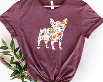 French Bulldog Shirt, French Bulldog Gifts, Frenchie Shirt, French Bulldog Gift, Floral French Dog Shirt, French Bulldog Shirt, Dog Mom gift