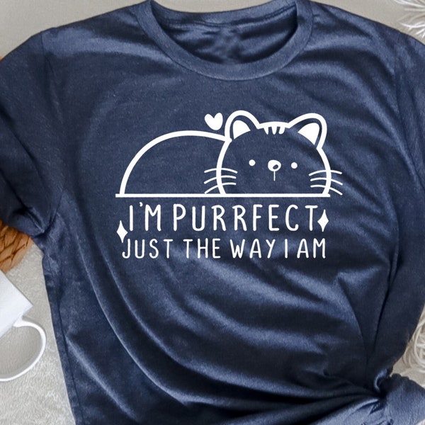 Funny Kitty Shirt, Funny Cat Shirt, Pet Lover Shirt, Gift For Catlover, Animal Lover, Fun Pun, Pun Gift, Cute Cat, I am purrfect shirt