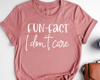 Sarcastic Women's Tee: Fun Fact I Don't Care Shirt