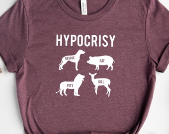 Vegan Hypocrisy Shirt: Funny Vegetarian Gift