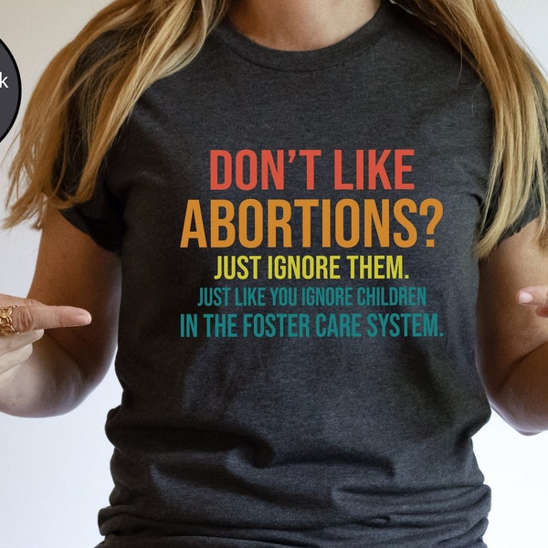 Abortion-Rights Shirt, Pro Choice Shirt, 1973 Roe v Wade Shirt, Feminist Shirt, Pro Abortion, Don't Like Abortions,Reproductive Rights Shirt