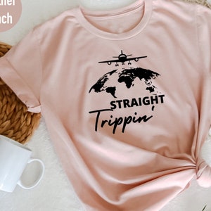 Straight Trippin Shirt, Vacation Shirt, Vacay Shirt, Women Travel Shirt,Adventure,Traveler Gift, Travel Shirt, Travel Lover, World Map Shirt
