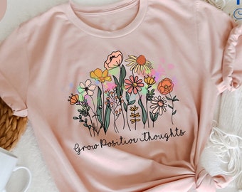 Wildflower T-Shirt: Floral Design, Grow Positive Thoughts