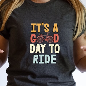 Bicycle Gift, Bike lover, Shirt, Tshirt, Bike t-shirt, Cycling Shirt, biking shirt, Bicycle Clothing, Mountain Bike, Good day to ride shirt