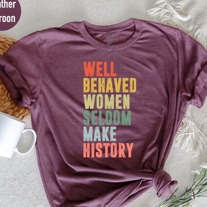 Feminist Shirt, Feminist Gift For Girl, Empower Women, Strong Women Shirt, Women Rights Equality Shirt, Women's Power Shirts, History Shirt