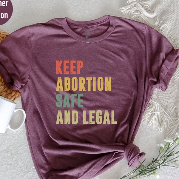Keep Abortion Safe And Legal, Pro Choice Shirt, Retro Feminist Shirt Roe V Wade Shirt, Activist Shirt, Feminism Reproductive Rights Shirt