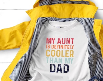 Funny Toddler Shirt, Gift from Aunt, Cool Aunt Shirt, Aunties Bestie, Gift For Niece Nephew, My Aunt is Definitely Cooler Than My Dad