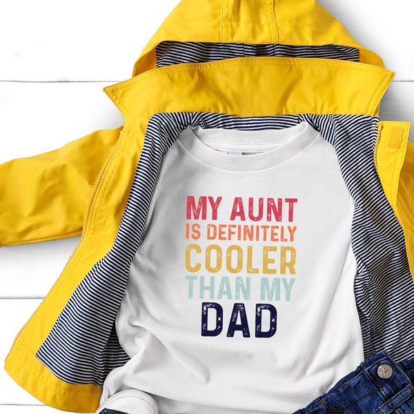 Funny Toddler Shirt, Gift from Aunt, Cool Aunt Shirt, Aunties Bestie, Gift For Niece Nephew, My Aunt is Definitely Cooler Than My Dad