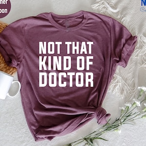 PhD Graduate Shirt: Funny Doctorate Degree Gift