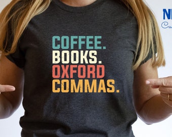 Coffee Books Oxford Commas Shirt: Teacher Librarian Gift Tee
