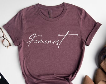Feminist Script T-Shirt, Women Empowered Tee