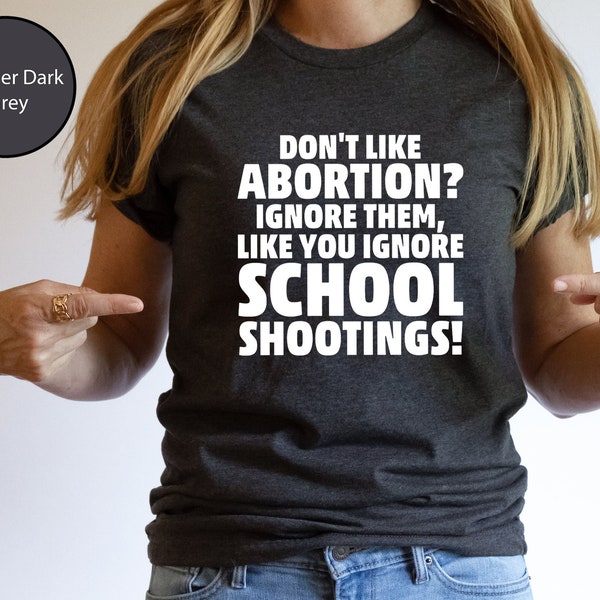 Abortion-Rights Shirt, Stop School Shooting, Pro Choice Shirt, 1973 Roe v Wade Shirt, Feminist Shirt, School Shooting, Gun Control Shirt