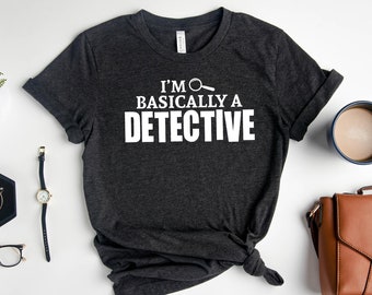 Basically A Detective Shirt - Crime Fan Gift