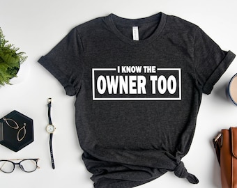 Funny Bartender T-Shirt: I Know The Owner Too
