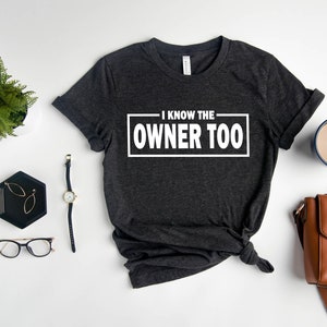 Funny Bartender T-Shirt: I Know The Owner Too