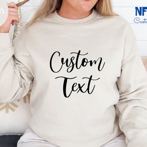 Custom Sweatshirt, Customize Your Own Shirt With Text, Custom Made Sweatshirt, Personalized Sweatshirt, Custom Long Sleeve Shirt Sweatshirt