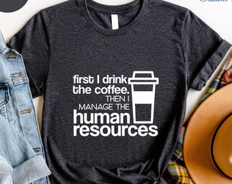 Coffee HR Shirt, Coffee Lover HR Manager Shirt, Coffee Lover Tshirt, Hr Manager Shirts, Hr Coworker Gift, HR Department Shirt, Coworker Gift