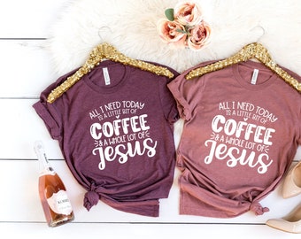 Coffee and Jesus Shirt, Funny Christian Shirt, Christian T shirt, Jesus Shirt, Sarcastic Christian Tee, Jesus Love Shirt,Funny Religious Tee