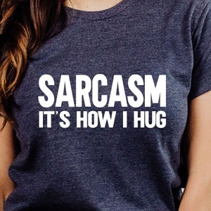 Womens Sarcasm Is How I Hug Shirt Funny Hug Lover Shirt For Girls Womens Sarcasm Is How I Hug Shirt Funny Hug Lover Shirt For Girls