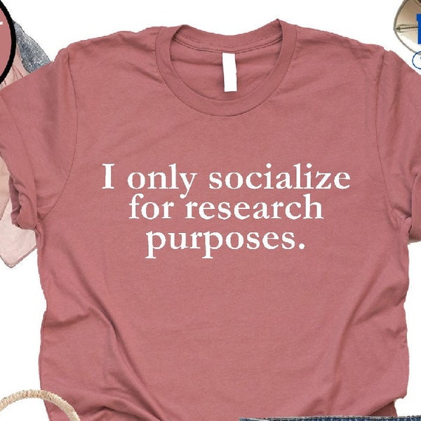 I Only Socialize Research Purposes Shirt, Psychologist Gift Shirt, Researcher, Psychology Shirt, Mental Health Tee, Psychology Student Gifts
