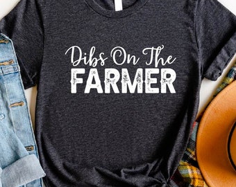 Dibs On The Farmer Shirt: Funny Farm Wife Tee