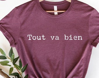 Tout Va Bien Shirt,  Everything Is Fine, Bonjour Shirt, France C'est la Vie Shirt, Paris Shirt, French Positive Shirt, French Shirt