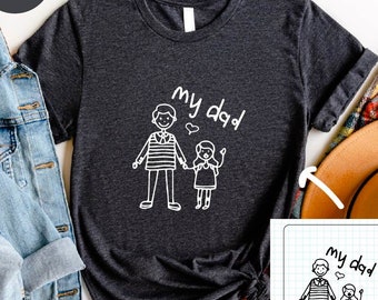 Custom Drawing Shirt, Fathers Day Shirt, Dad Shirt, Dady Shirt, Kids Art Shirt, Kids Artwork Gift, Dady T-shirt, Fathers Day Gift, Dad Tee