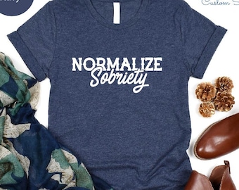 Normalize Sobriety T-Shirt: Inspirational Mental Health Gift