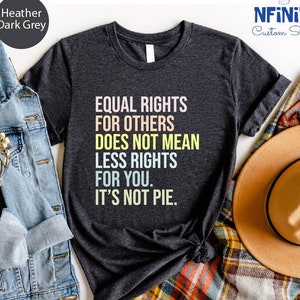 Equality Shirt, Human Rights Shirt, Womens Rights Shirt, Feminist Shirt, Pride Shirt, Kindness Shirt, Reproductive Rights, Human Rights