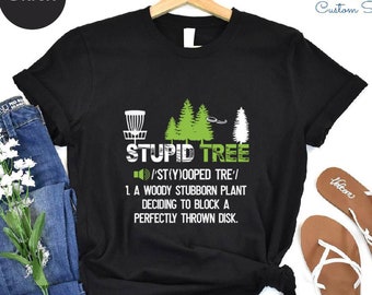 Funny Disc Golf T-Shirt: Stupid Tree Tournament Tee