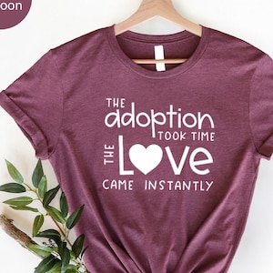 Adoption Took Time Shirt, Love Came Instantly, Foster to Adopt Shirt,  Adoption Day Gift Shirt, Foster Child Shirt,  Officially Family