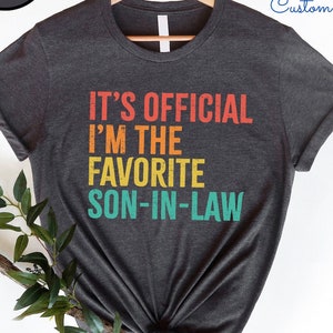 Funny Shirt for Son In Law, Gift for Son in Law, Favorite Son In Law T-shirt, Wedding Gift from Mother Father In Law, It&#39;s Official T-shirt