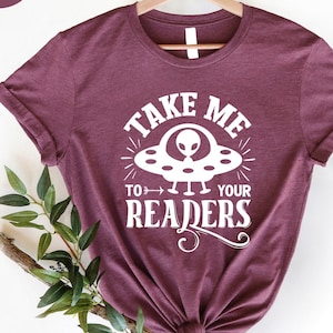 Take Me To Your Readers Shirt, Reading Shirt, Book Shirt, Book Lover Shirt, Librarian Gift, Best Gift For Best Friend, Gift Shirt