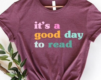 It's a Good Day to Read Shirt - Book Lover Gift