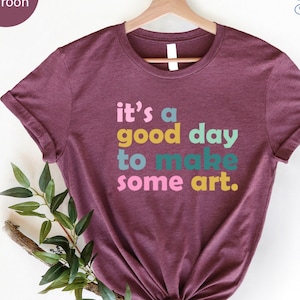 Art Teacher Gift, It's A Good Day To Make Art Shirt, Gift For Teacher, Teacher Shirt, Art Tshirt, Artist T-Shirt, Art Lover Tee, Art Shirt