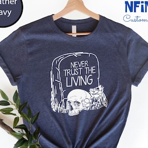 Don&#39;t Trust The Living Shirt, Halloween Shirt, Funny Halloween Shirt, Halloween Party Shirt, Spooky Season Shirt, Beetlejuice Shirt