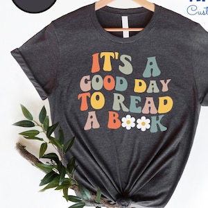 Its A Good Day To Read Shirt, Books Shirt, Book Lover Shirt, Literary Shirt, Bookish Shirt, Reading Top, Librarian Shirt, Gift Shirt, image 1