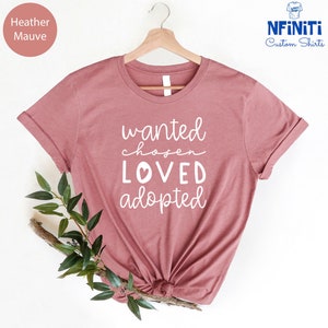 Adoption Shirt: Wanted Loved Chosen Adopted Family Tee image 4