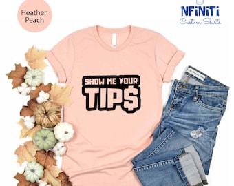 Funny Bartender T-Shirt: Show Me Your Tips, Barista Tee