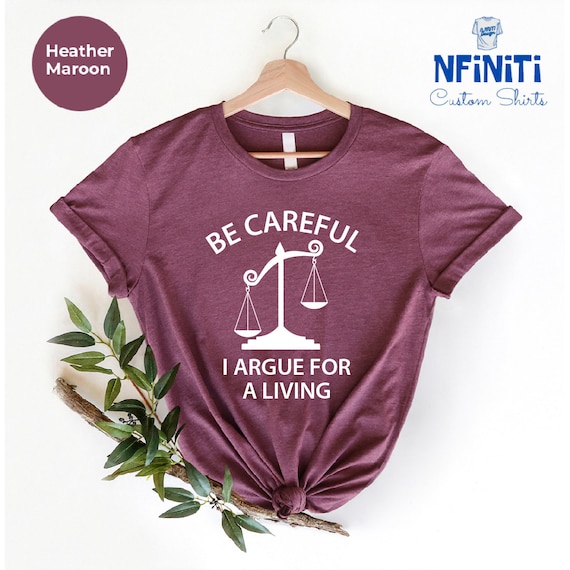 Funny Lawyer T-Shirt: I Argue For a Living - Law School Gift