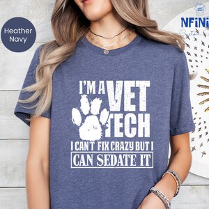 Funny Vet Tech Shirt: I Can't Fix Crazy Veterinarian Gift